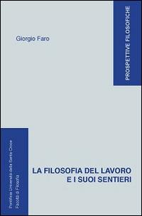 La filosofia del lavoro e i suoi sentieri - Giorgio Faro - copertina