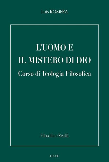 L' uomo e il mistero di Dio. Corso di teologia filosofica - Luis Romera - ebook
