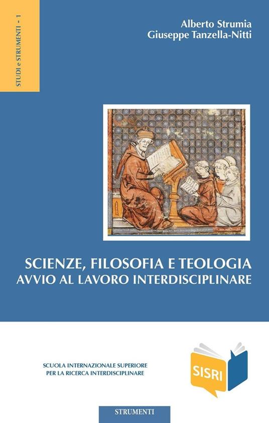 Scienze, filosofia e teologia. Avvio al lavoro interdisciplinare - Alberto Strumia,Giuseppe Tanzella Nitti - ebook