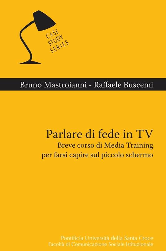 Parlare di fede in tv. Breve corso di media training per farsi capire sul piccolo schermo - Raffaele Buscemi,Bruno Mastroianni - ebook