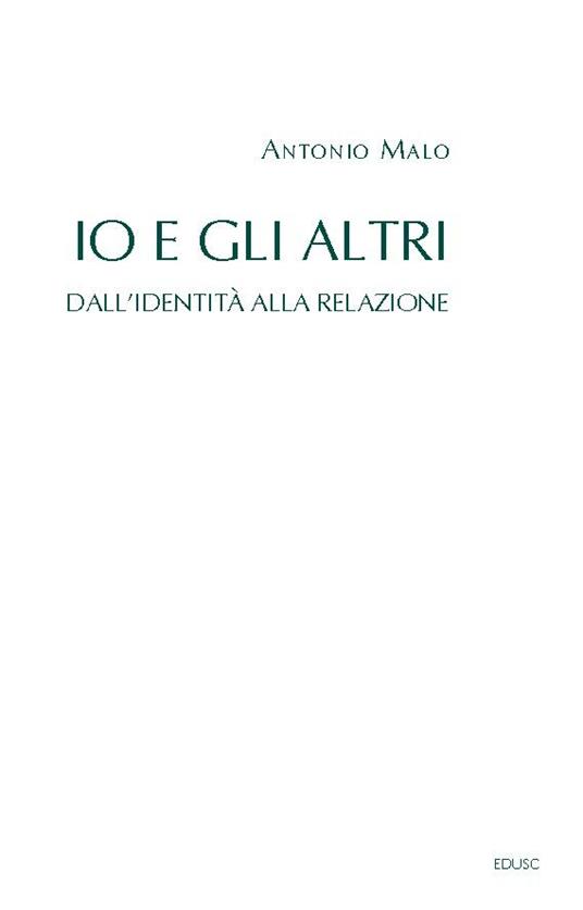 Io e gli altri. Dall'identità alla relazione - Antonio Malo - ebook