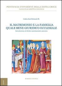 Il matrimonio e la famiglia quale bene giuridico ecclesiale. Introduzione al diritto matrimoniale canonico - Carlos José Errázuriz - copertina