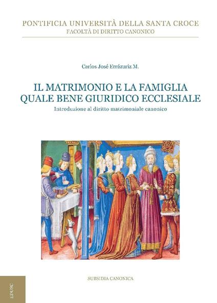 Il matrimonio e la famiglia quale bene giuridico ecclesiale. Introduzione al diritto matrimoniale canonico - Carlos José Errázuriz - ebook