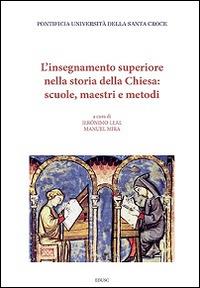 L' insegnamento superiore nella storia della Chiesa: scuole, maestri e metodi - copertina