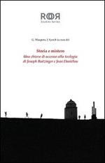 Storia e mistero. Una chiave di accesso alla teologia di Joseph Ratzinger e Jean Danielou