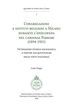Congregazioni e Istituti religiosi a Milano durante l'episcopato del cardinal Ferrari (1894-1921). Un'indagine storico-sociologica a partire dai questionari delle visite pastorali