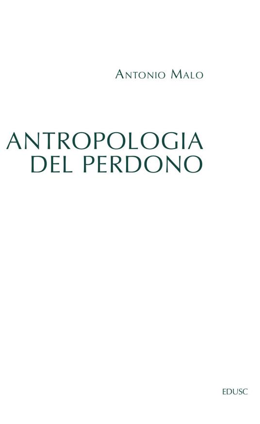 Antropologia del perdono - Antonio Malo - ebook