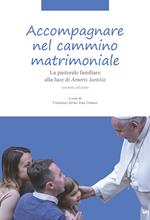 Accompagnare nel cammino matrimoniale. La pastorale familiare alla luce di «Amoris laetitia». Nuova ediz.