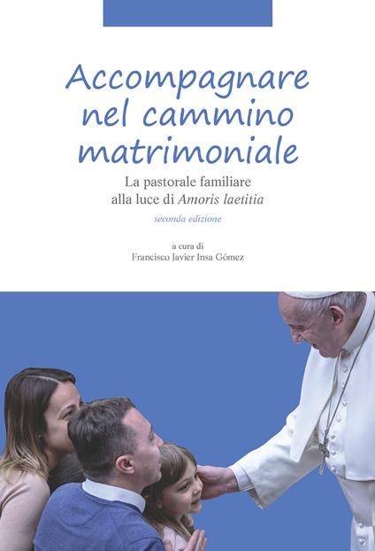 Accompagnare nel cammino matrimoniale. La pastorale familiare alla luce di «Amoris laetitia». Nuova ediz. - copertina