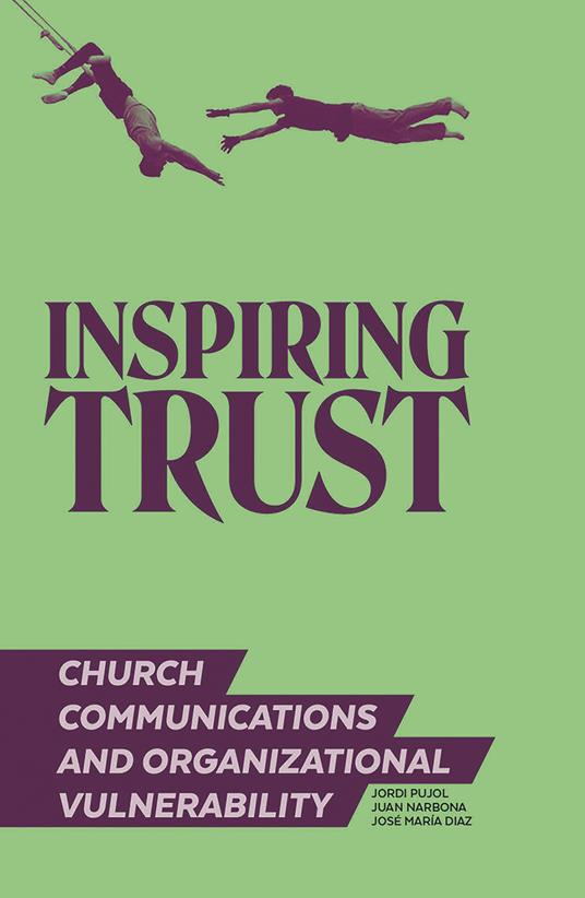 Inspiring trust. Church communications & organizational vulnerability - Jordi Pujol Soler,Juan Narbona,José María Díaz - copertina