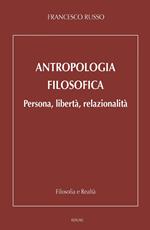 Antropologia filosofica. Persona, libertà, relazionalità
