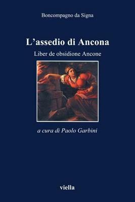 L'assedio di Ancona. Liber de obsidione Ancone. Con testo latino a fronte - Boncompagno da Signa - copertina