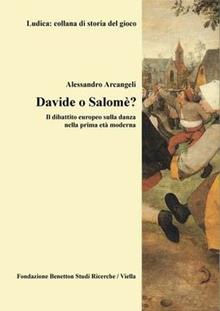 Davide o Salomè? Il dibattito europeo sulla danza nella prima età moderna