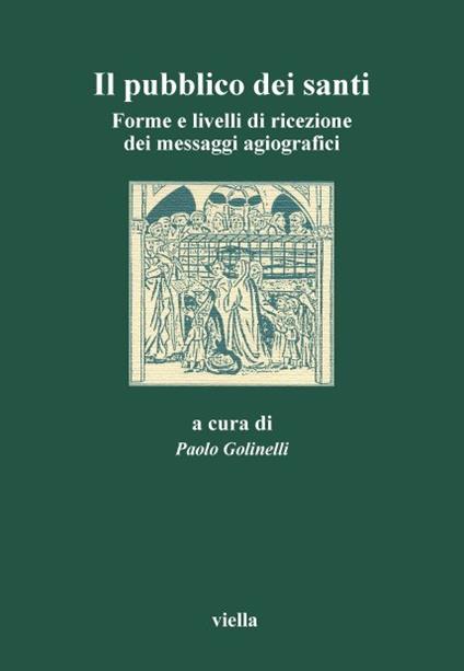 Il pubblico dei santi. Forme e livelli di ricezione dei messaggi agiografici. Atti del 3º Convegno dell'Aissca (Verona, 22-24 ottobre 1998) - copertina