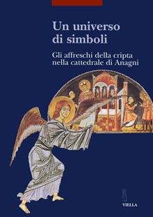 Un universo di simboli. Gli affreschi della cripta nella Cattedrale di Anagni