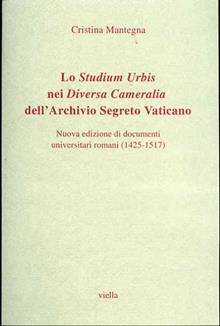 studium urbis nei «Diversa cameralia» dell'Archivio Segreto Vaticano. Nuova edizione di documenti universitari romani (1425-1517)