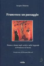 Francesco: un passaggio. Donna e donne negli scritti e nelle leggende di Francesco d'Assisi