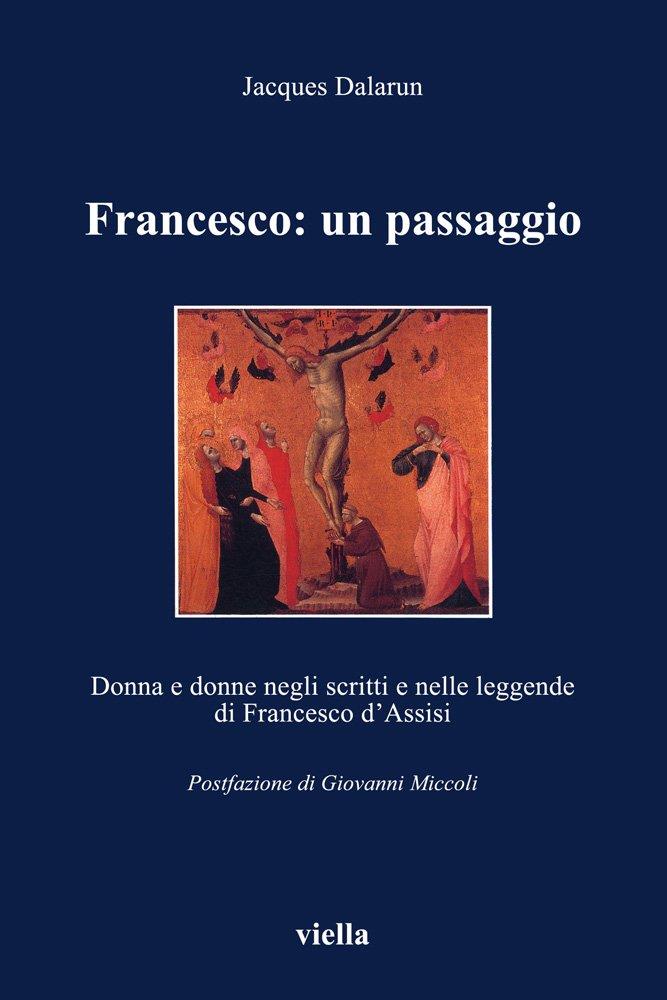 Francesco: un passaggio. Donna e donne negli scritti e nelle leggende di Francesco d'Assisi