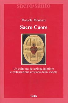 Sacro Cuore. Un culto tra devozione interiore e restaurazione cristiana della società
