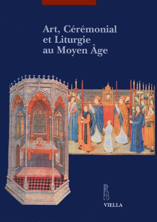 Art, cérémonial et liturgie au Moyen Âge. Actes du Colloque (Lausanne-Fribourg, mars-mai 2000) - copertina