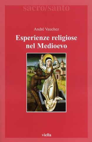 Esperienze religiose nel Medioevo - André Vauchez - 2