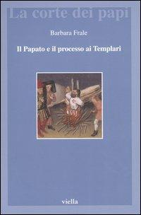 Il papato e il processo ai Templari