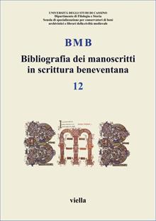 Bibliografia dei manoscritti in scrittura beneventana. Vol.12