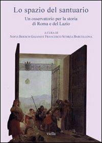 Lo spazio del santuario. Un osservatorio per la storia di Roma e del Lazio. Con CD-ROM - 2