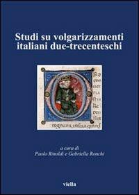 Studi su volgarizzamenti italiani due-trecenteschi