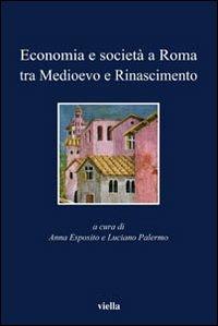 Economia e società a Roma tra Medioevo e Rinascimento. Studi dedicati ad Arnold Esch - copertina