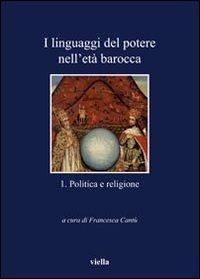 I linguaggi del potere nell'età barocca. Vol. 1