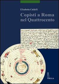 Copisti a Roma nel Quattrocento - Elisabetta Caldelli - copertina