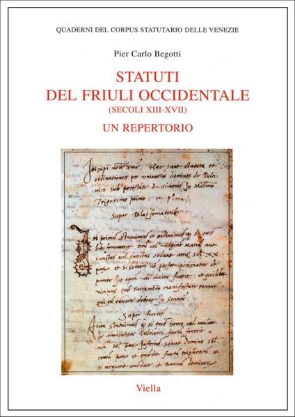 Statuti del Friuli occidentale (secoli XIII-XVII). Un repertorio - P. Carlo Begotti - copertina