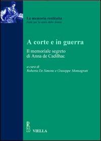 A corte e in guerra. Il memoriale segreto di Anna De Cadilhac - copertina