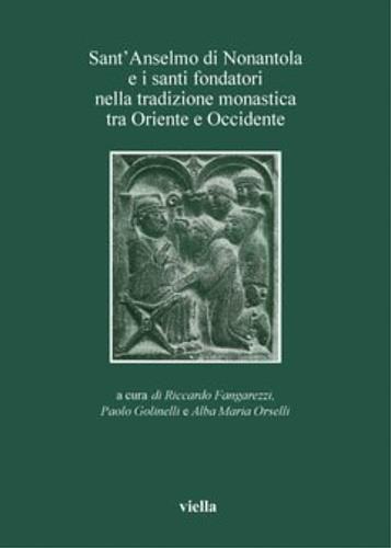 Sant'Anselmo di Nonantola e i santi fondatori nella tradizione monastica tra Oriente e Occidente - copertina