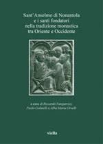 Sant'Anselmo di Nonantola e i santi fondatori nella tradizione monastica tra Oriente e Occidente