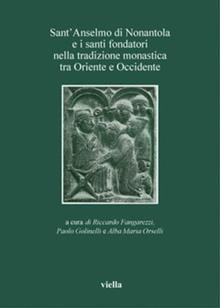 Sant'Anselmo di Nonantola e i santi fondatori nella tradizione monastica tra Oriente e Occidente
