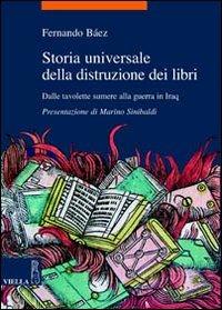 Storia universale della distruzione dei libri. Dalle tavolette sumere alla guerra in Iraq - Fernando Báez - copertina