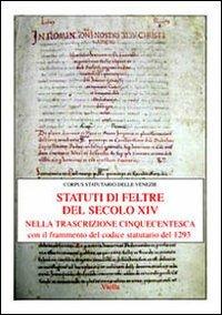 Gli statuti di Feltre del secolo XIV nella trascrizione cinquecentesca. Con il frammento del codice statutario del 1293 - copertina