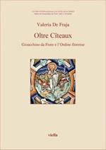 Oltre Cîteaux. Gioacchino da Fiore e l'Ordine florense