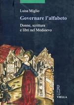 Governare l'alfabeto. Donne, scrittura e libri nel medioevo
