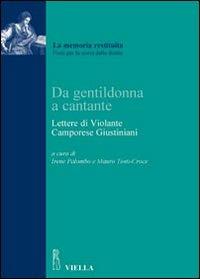 Da gentildonna a cantante. Lettere di Violante Camporese Giustiniani - 2
