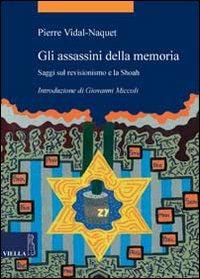 Gli assassini della memoria. Saggi sul revisionismo e la Shoah - Pierre Vidal-Naquet - copertina