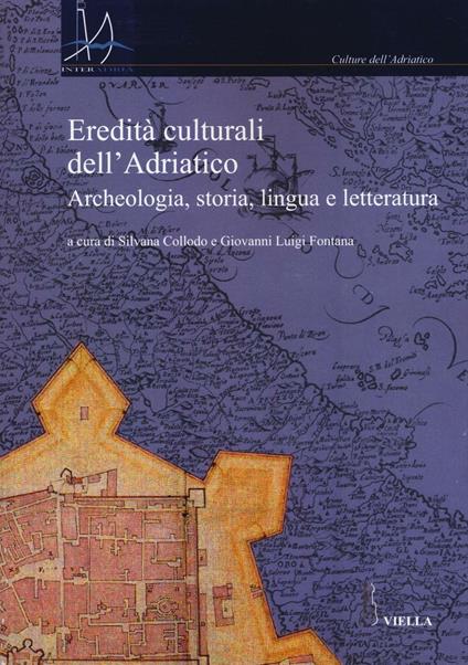 Eredità culturali dell’Adriatico. Archeologia, storia, lingua e letteratura. Vol. 1 - copertina