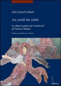 Au seuil du salut. Les décors peints de l'avant-nef de Farfa en Sabine - Julie Enckell Julliard - copertina