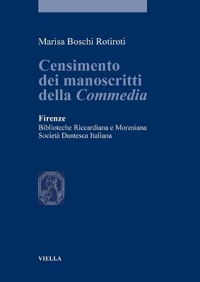 Censimento dei manoscritti della commedia. Firenze, biblioteche Riccardiana e Moreniana. Società dantesca italiana - Marisa Boschi Rotiroti - copertina