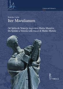 Iter marulianum. Da Spalato a Venezia sulle tracce di Marko Marulic