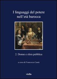 I linguaggi del potere nell'età barocca. Vol. 2