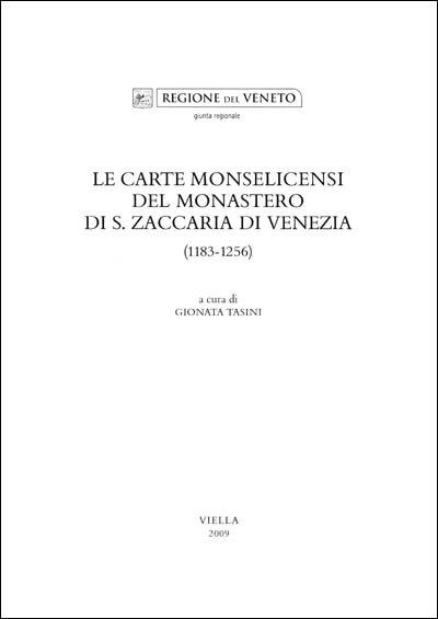 Le carte monselicensi del monastero di S. Zaccaria di Venezia (1183-1256) - Gionata Tasini - copertina