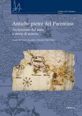 Antiche pietre del Parentino. Architetture del mare e storie di uomini - copertina